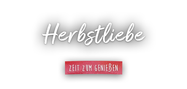 Herbstschönheiten - Zeit zum Genießen